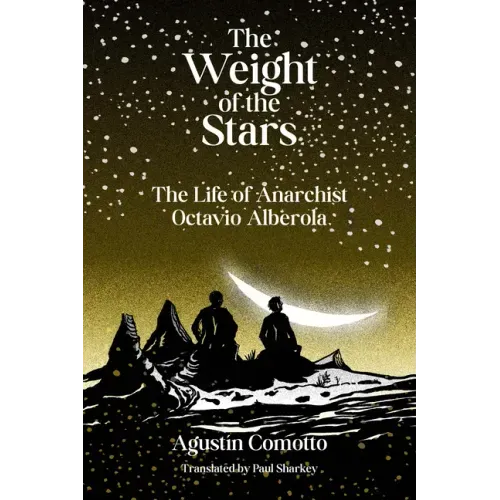 The Weight of the Stars: The Life of Anarchist Octavio Alberola