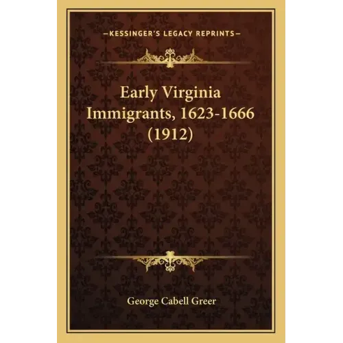Early Virginia Immigrants, 1623-1666 (1912)