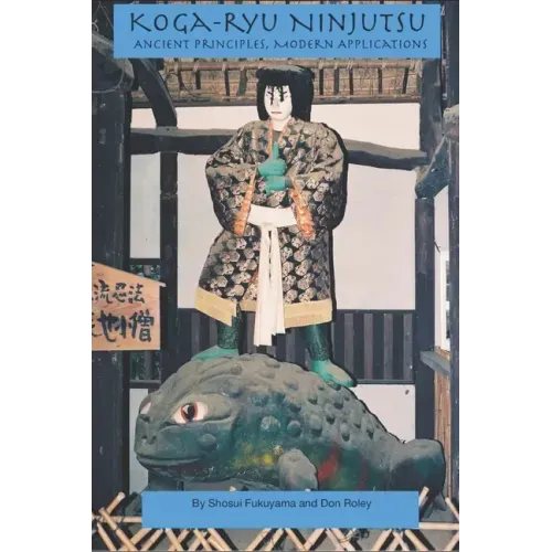 Koga-ryu Ninjutsu: Ancient Principles, Modern Applications