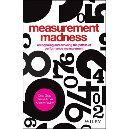 Measurement Madness: Recognizing and Avoiding the Pitfalls of Performance Measurement