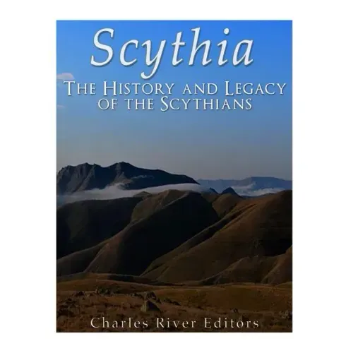 Scythia: The History and Legacy of the Scythians