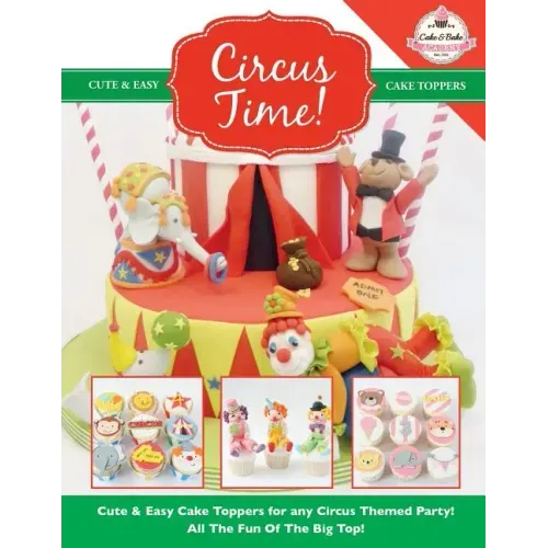 Circus Time! Cute & Easy Cake Toppers for any Circus Themed Party! All The Fun Of The Big Top !