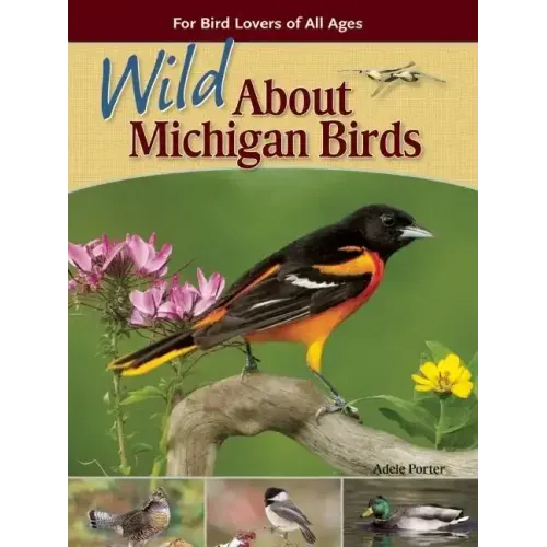 Wild about Michigan Birds: For Bird Lovers of All Ages