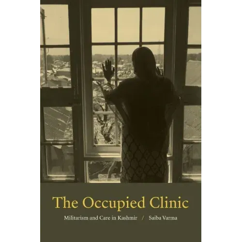 The Occupied Clinic: Militarism and Care in Kashmir