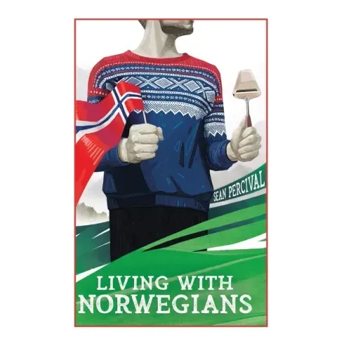 Living with Norwegians: The guide for moving to and surviving Norway
