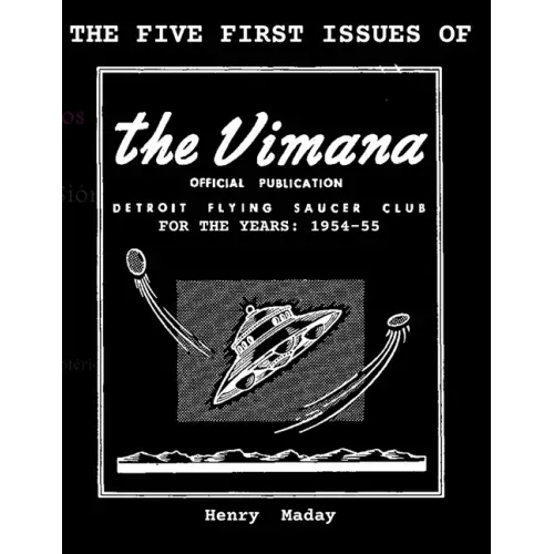 The First Five Issues of The Vimana OFFICIAL PUBLICATION DETROIT FLYING SAUCER CLUB FOR THE YEARS: 1954-55.