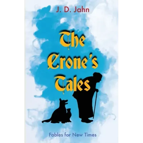 The Crone's Tales: Fables for New Times
