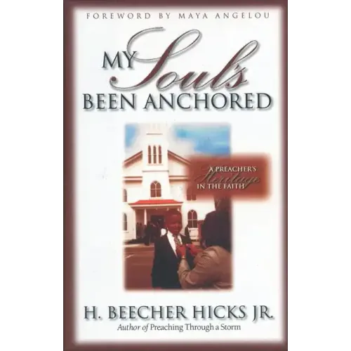My Soul's Been Anchored: A Preacher's Heritage in the Faith
