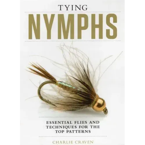Tying Nymphs: Essential Flies and Techniques for the Top Patterns