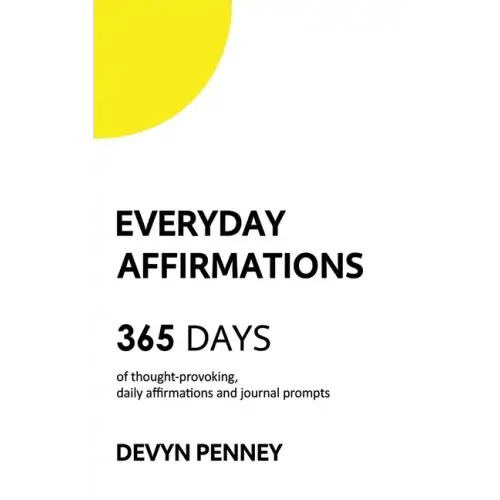 Everyday Affirmations: 365 Days of Thought-Provoking, Daily Affirmations and Journal Prompts