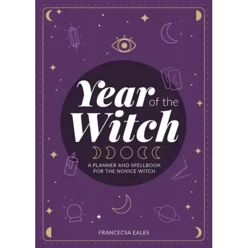 Year of the Witch: A Planner and Spellbook for the Novice Witch