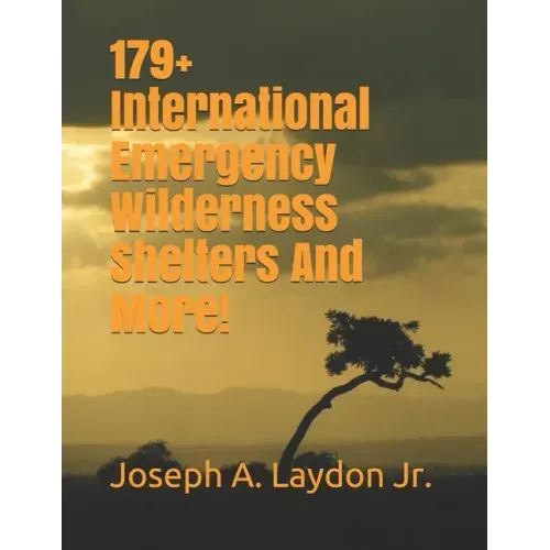 179+ International Emergency Wilderness Shelters And More!