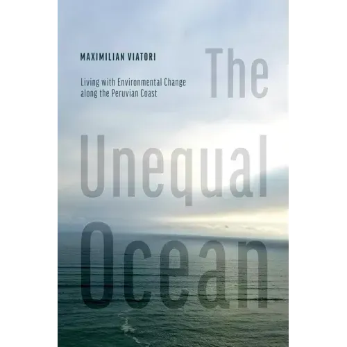 The Unequal Ocean: Living with Environmental Change Along the Peruvian Coast