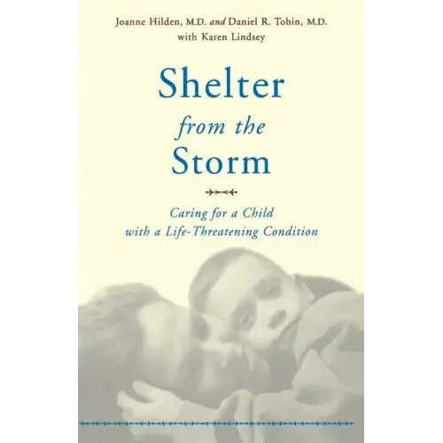 Shelter from the Storm: Caring for a Child with a Life-Threatening Condition