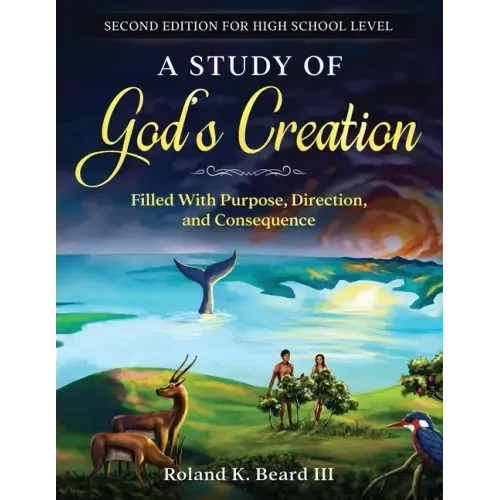 A Study of God's Creation: Filled with Purpose, Direction, and Consequence