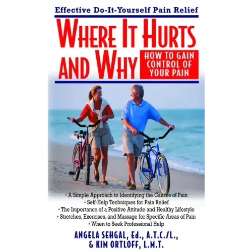 Where It Hurts and Why: How to Gain Control of Your Pain