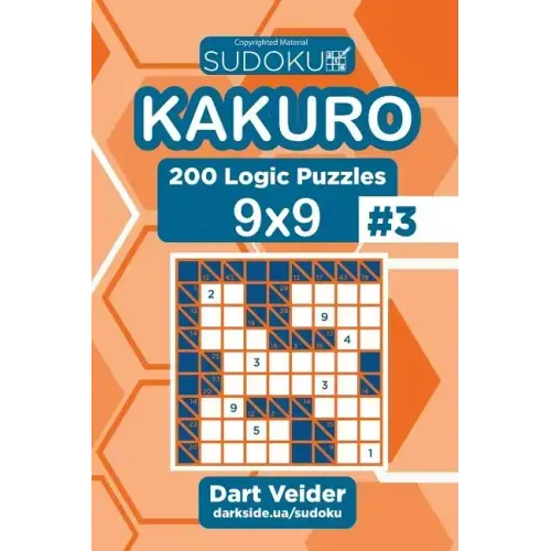Sudoku Kakuro - 200 Logic Puzzles 9x9 (Volume 3)