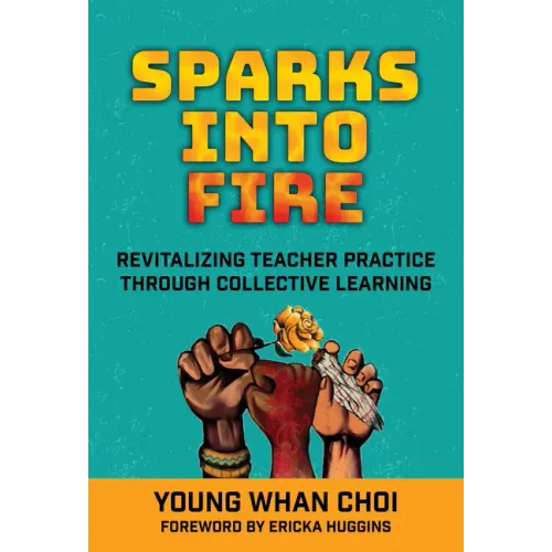 Sparks Into Fire: Revitalizing Teacher Practice Through Collective Learning