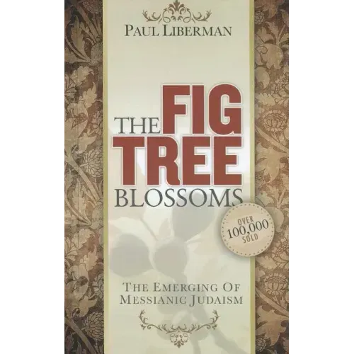 The Fig Tree Blossoms: The Emerging of Messianic Judaism