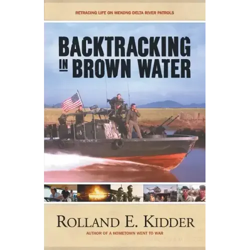 Backtracking in Brown Water: Retracing Life on Mekong Delta River Patrols