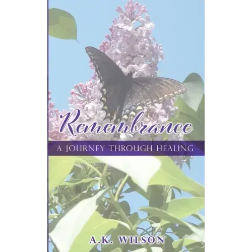 Remembrance: A Journey Through Healing