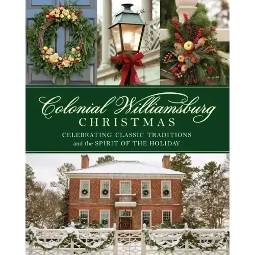 Colonial Williamsburg Christmas: Celebrating Classic Traditions and the Spirit of the Holiday