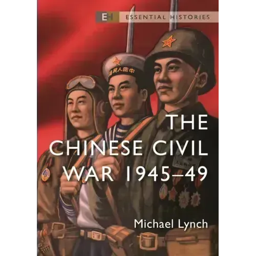 The Chinese Civil War: 1945-49