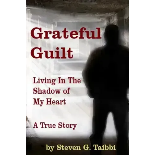 Grateful Guilt: Living in the Shadow of My Heart