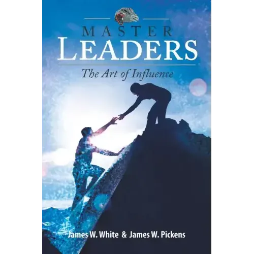 Master Leaders, The Art of Influence