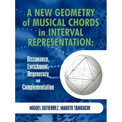 A New Geometry of Musical Chords in Interval Representation: Dissonance, Enrichment, Degeneracy and Complementation