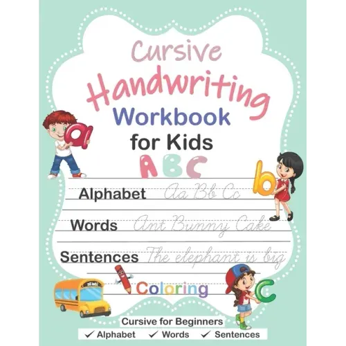 Cursive Handwriting Workbook for Kids: Cursive for Beginners Workbook, Cursive Letter Tracing Book, Alphabet Writing, Words, Sentences, Handwriting Pr