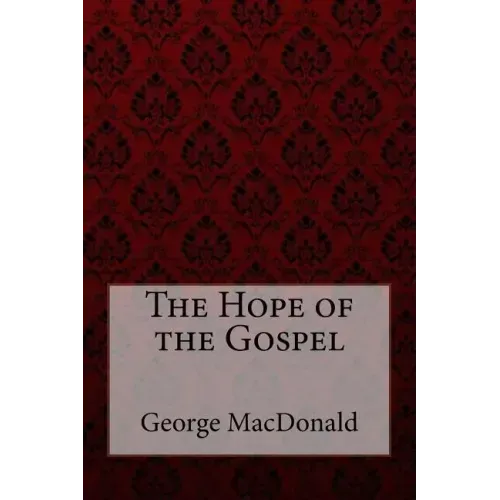 The Hope of the Gospel George MacDonald