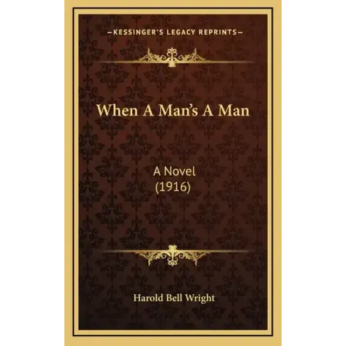When A Man's A Man: A Novel (1916)