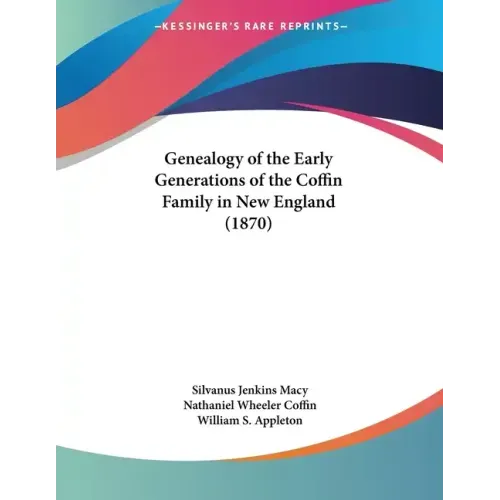 Genealogy of the Early Generations of the Coffin Family in New England (1870)