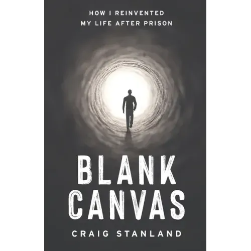 Blank Canvas: How I Reinvented My Life after Prison