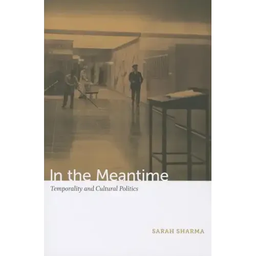 In the Meantime: Temporality and Cultural Politics