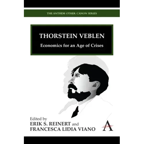 Thorstein Veblen: Economics for an Age of Crises