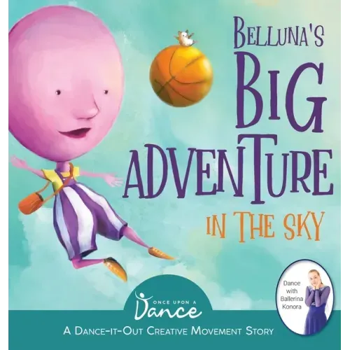 Belluna's Big Adventure in the Sky: A Dance-It-Out Creative Movement Story for Young Movers
