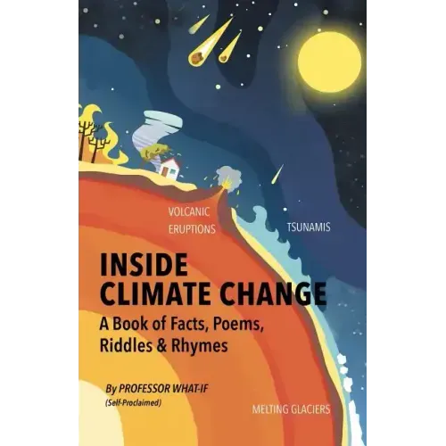 Inside Climate Change: The Book Of Facts, Poems, Riddles and Rhymes