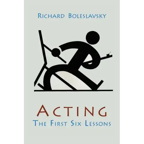 Acting; The First Six Lessons