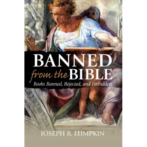 Banned from the Bible: Books Banned, Rejected, and Forbidden