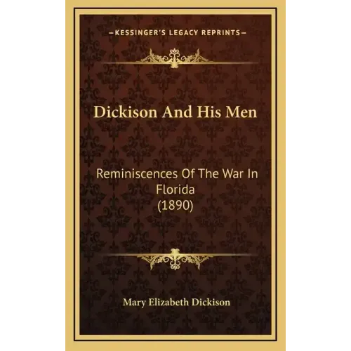Dickison And His Men: Reminiscences Of The War In Florida (1890)