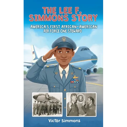 The Lee F. Simmons Story: America's First African-American Air Force One Steward