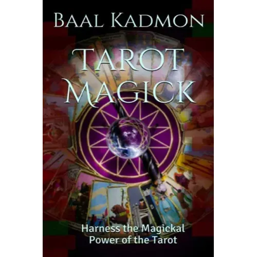 Tarot Magick: Harness the Magickal Power of the Tarot