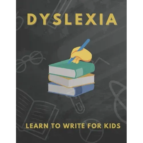 Dyslexia Learn to Write for Kids: Over 100 More Games and Activities to Teach Your Child to Write and solution problem