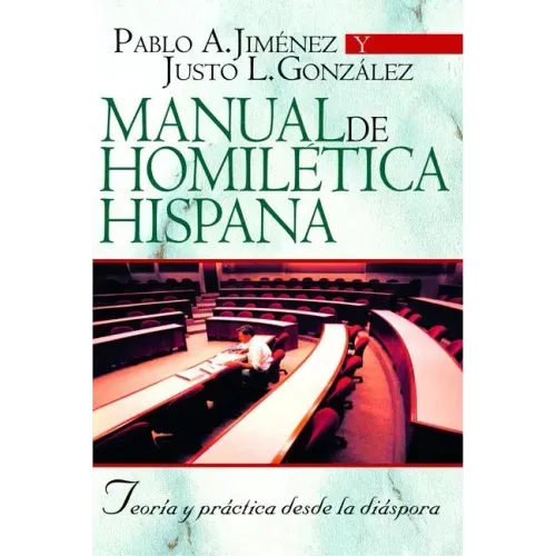 Manual de Homilética Hispana: Teoría Y Práctica Desde La Diáspora
