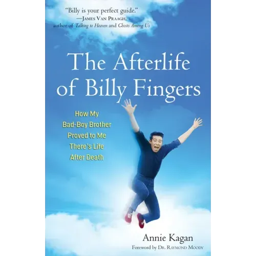 The Afterlife of Billy Fingers: How My Bad-Boy Brother Proved to Me There's Life After Death