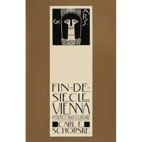 Fin-De-Siecle Vienna: Politics and Culture (Pulitzer Prize Winner)