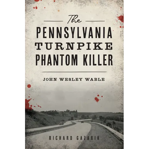 The Pennsylvania Turnpike Phantom Killer: John Wesley Wable