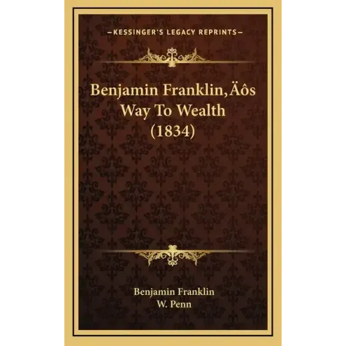 Benjamin Franklin's Way To Wealth (1834)